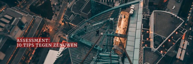 Tien tips tegen zenuwen tijdens je assessment
