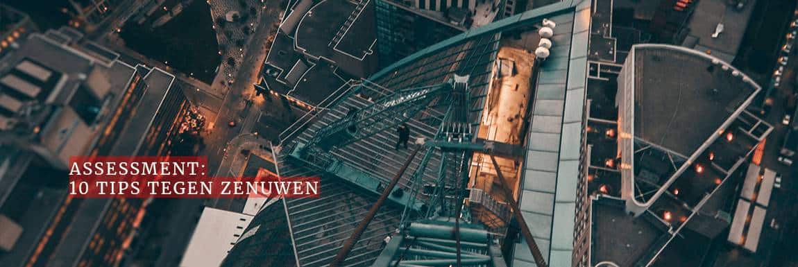 Tien tips tegen zenuwen tijdens je assessment