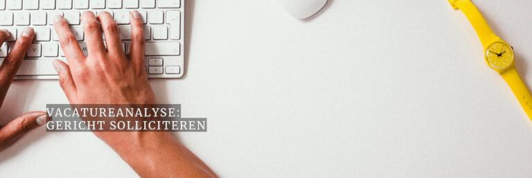 Vacatureanalyse om gericht te solliciteren
