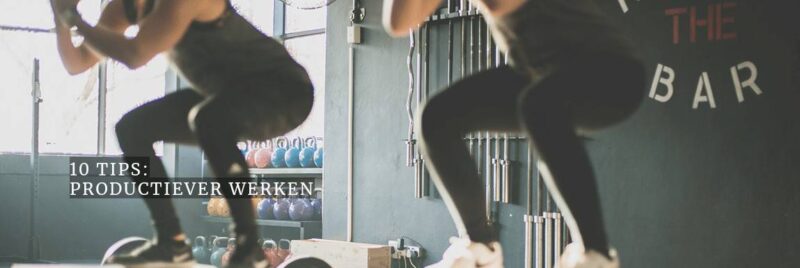 Tien tips om productiever te werken