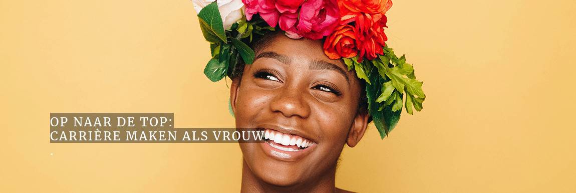 Op naar de top: hoe maak je als vrouw carrière