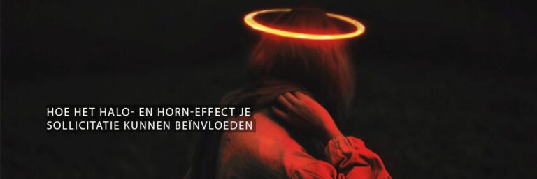 Hoe het halo- en horn-effect je sollicitatie kunnen beïnvloeden