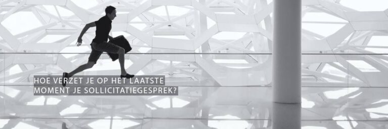Hoe verzet je op het laatste moment je sollicitatiegesprek