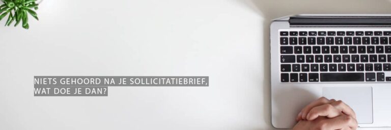 Niets gehoord na je sollicitatiebrief, wat doe je dan