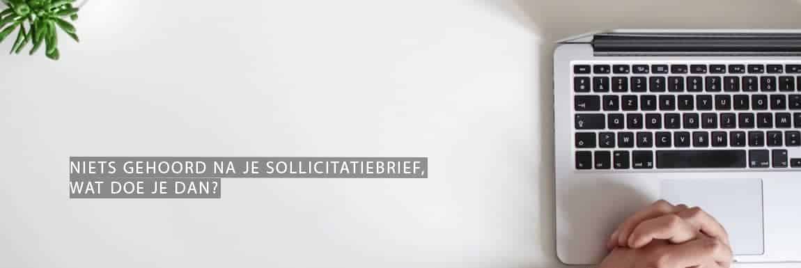 Niets gehoord na je sollicitatiebrief, wat doe je dan
