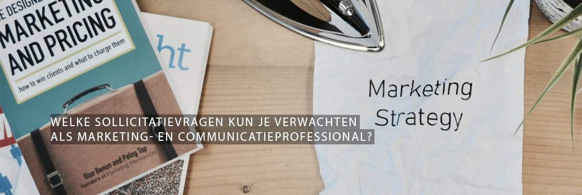 Welke sollicitatievragen kun je verwachten als marketing- en communicatieprofessional